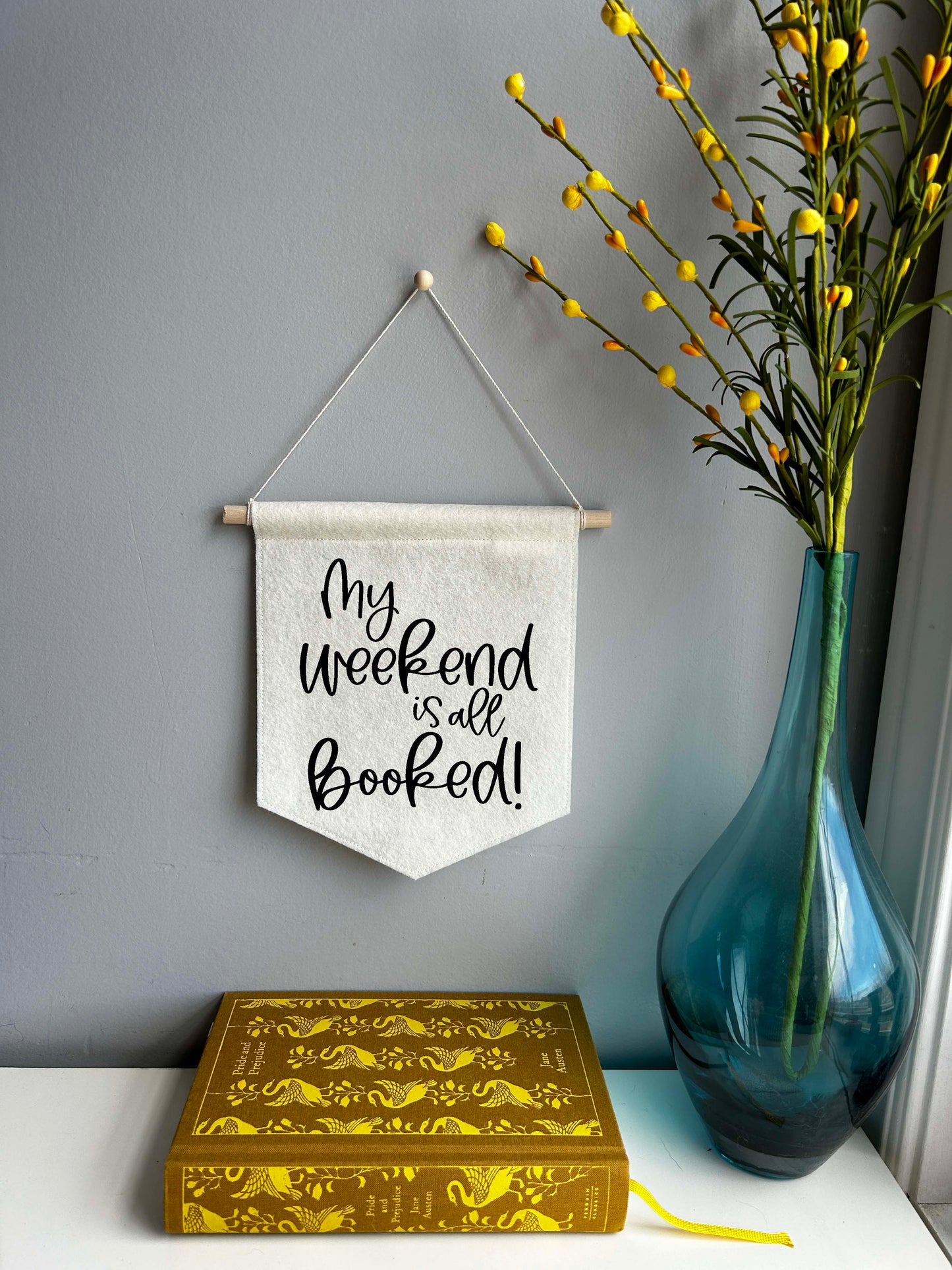 My Weekend is all Booked - Mini Felt Banner