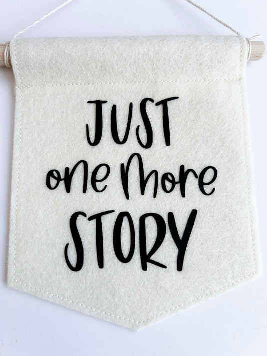 Just One More Story - Mini Felt Banner
