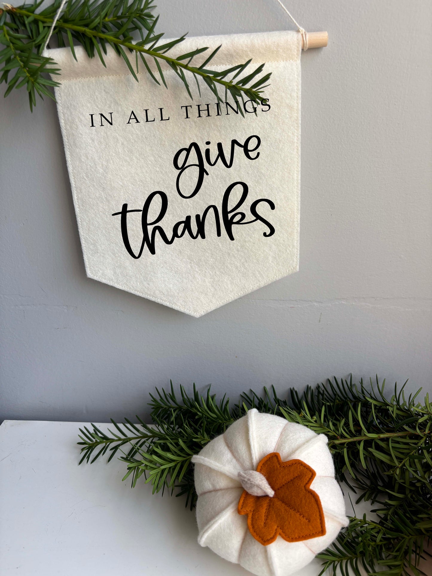 In All Things Give Thanks - Felt Banner