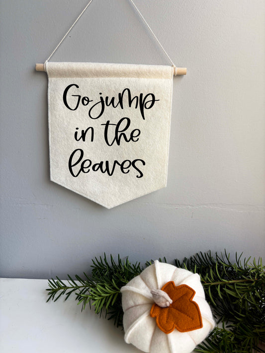 Go Jump In The Leaves - Felt Banner