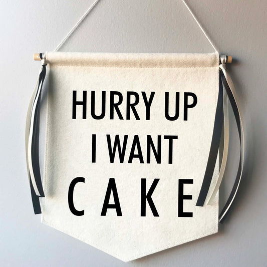 Custom Wedding Sign/Banner - Hurry Up I Want Cake