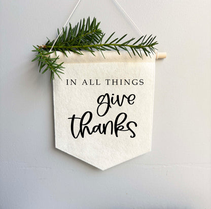 In All Things Give Thanks - Felt Banner