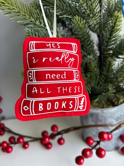 Yes I Really Need all these Books - Book Stack Felt Ornament