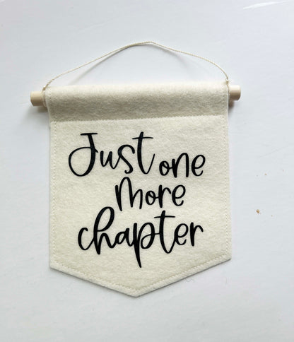 Just One More Chapter - Mini Felt Banner