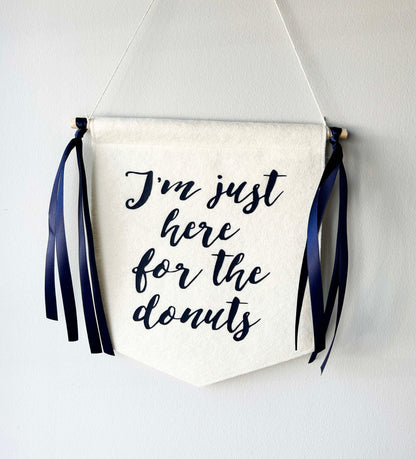 Custom Wedding Sign/Banner - I'm Just Here For The Donuts