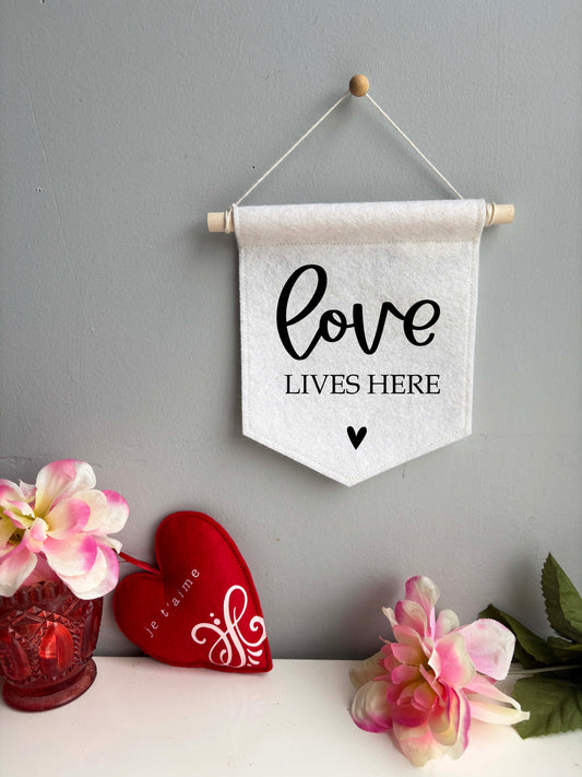 Love Lives Here - Wool Felt Banner
