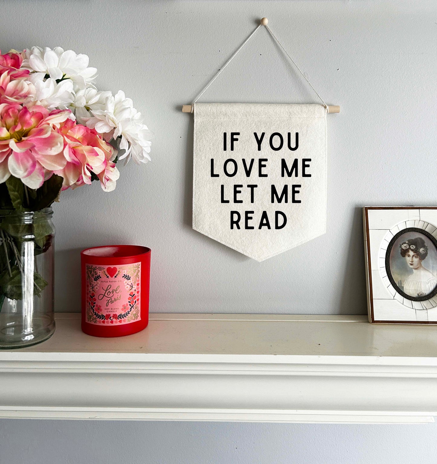 If You Love Me Let Me Read - Wool Felt Banner