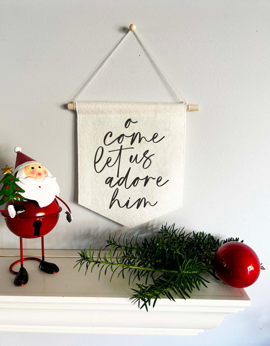 Holiday Felt Banner - O Come Let Us Adore Him