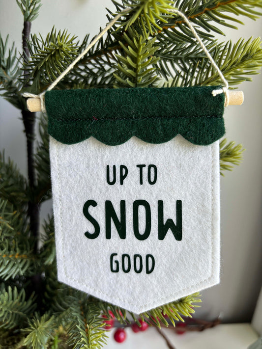 Up To Snow Good - Christmas Tree Ornament Banner
