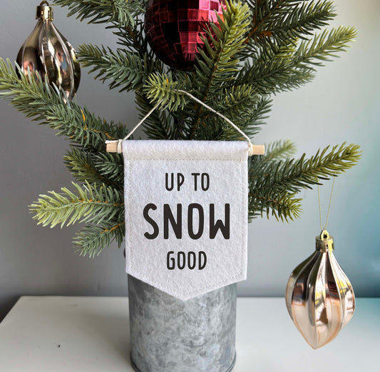 Up To Snow Good - Christmas Tree Ornament Banner