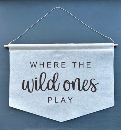 Where the Wild Ones Play - Playroom Felt Wall Hanging