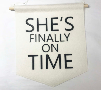 Custom Wedding Sign/Banner - She's Finally On Time