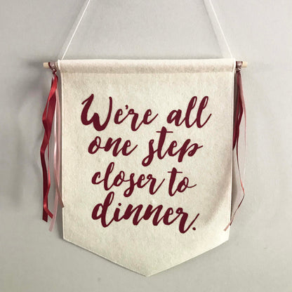 Custom Wedding Sign/Banner - One Step Closer to Dinner