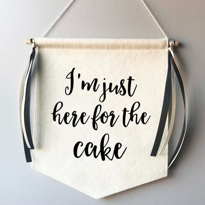 Custom Wedding Sign/Banner - Just Here For The Cake