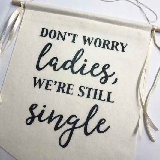 Custom Wedding Sign/Banner -We're Still Single