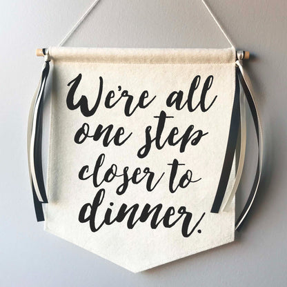 Custom Wedding Sign/Banner - One Step Closer to Dinner