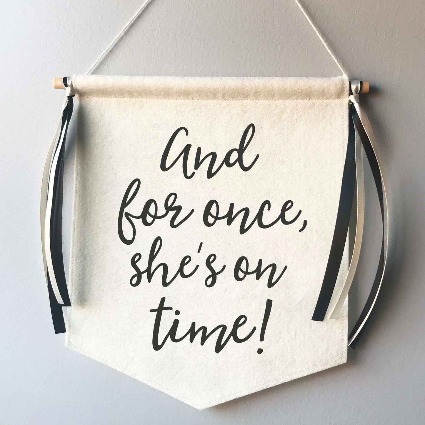 Custom Wedding Sign/Banner - For Once She's on Time