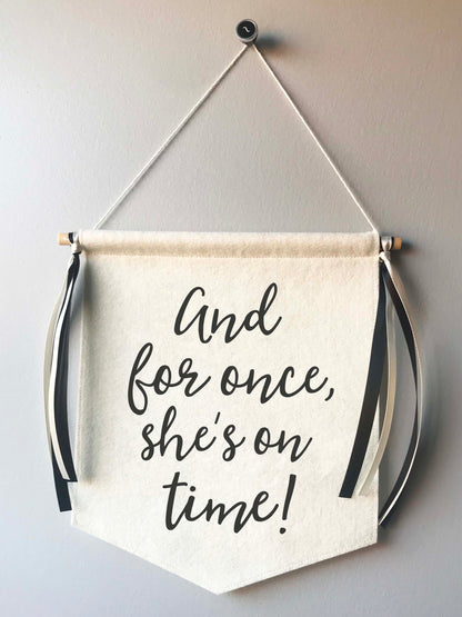 Custom Wedding Sign/Banner - For Once She's on Time