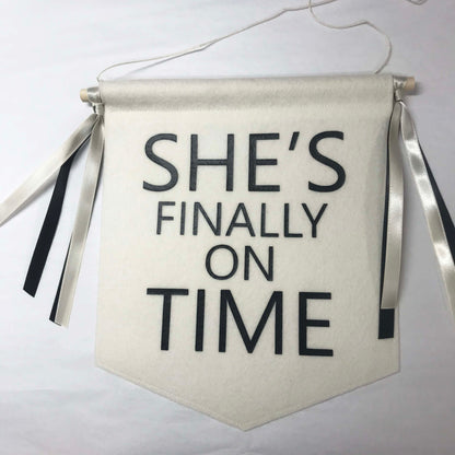 Custom Wedding Sign/Banner - She's Finally On Time