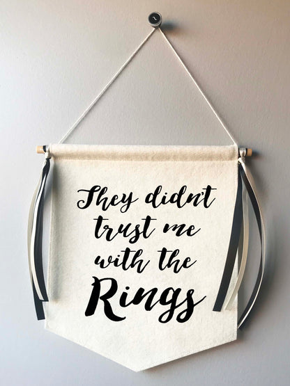 Custom Wedding Sign/Banner -They Didn't Trust me with the Rings