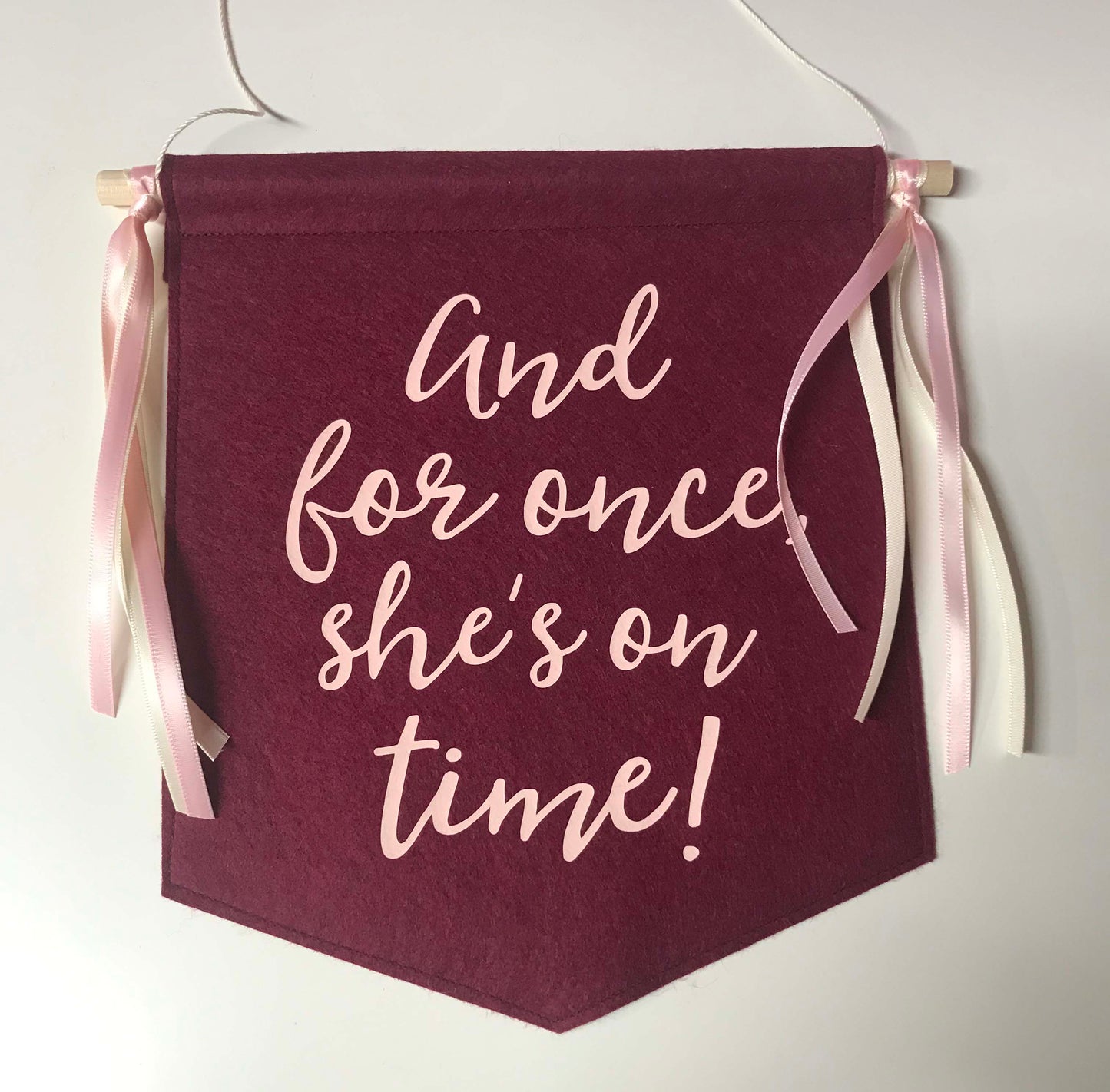 Custom Wedding Sign/Banner - For Once She's on Time